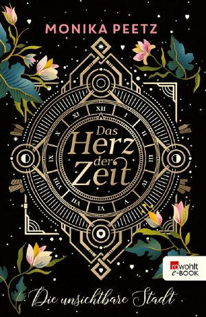 [Das Herz der Zeit 01] • Das Herz der Zeit · Die unsichtbare Stadt (Lena und Dante 1)